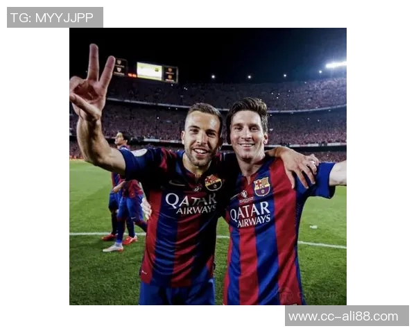 阿尔巴与梅西的传奇连线终结生涯最后一传铭刻友谊与辉煌